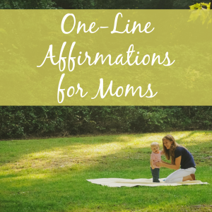 One-Line Affirmations for Moms